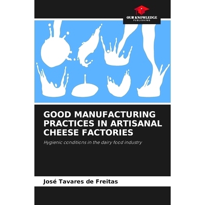 预订 GOOD MANUFACTURING PRACTICES IN ARTISANAL CHEESE FACTORIES: Hygienic conditions in the dairy food industry 手工乳酪