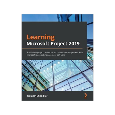 [预订]Learning Microsoft Project 2019: Streamline project, resource, and schedule management with Microsof 9781838988722