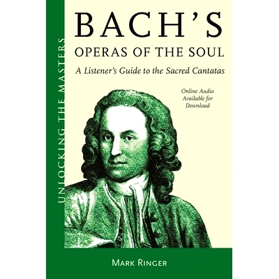 预订 Bach’s Operas of the Soul: A Listener’s Guide to the Sacred Cantatas 巴赫的灵魂歌剧：神圣大合唱的听众指南: 978153