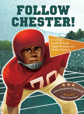 预订 Follow Chester!: A College Football Team Fights Racism and Makes History 关注切斯特！：一支大学橄榄球队对抗种族主义