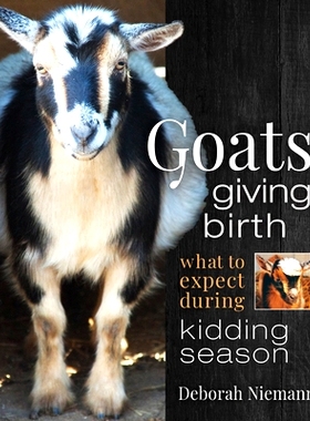 预订 Goats Giving Birth: What to Expect during Kidding Season 山羊出生：开玩笑的季节: 9780865719422
