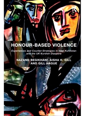 预订 Honour-Based Violence: Experiences and Counter-Strategies in Iraqi Kurdistan and the UK Kurdish Diaspora 基于荣誉的