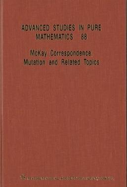 [预订]McKay Correspondence, Mutation and Related Topics - Proceedings of the Conference on McKay Correspon 9784864970983