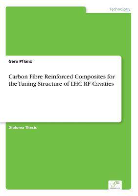 [预订]Carbon Fibre Reinforced Composites for the Tuning Structure of Lhc RF Cavaties 9783838600970