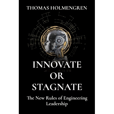 预订 Innovate or Stagnate: The New Rules of Engineering Leadership