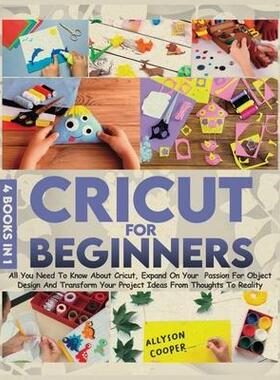 [预订]Cricut For Beginners 4 books in 1: All You Need To Know About Cricut, Expand On Your Passion For Obj 9781914232138