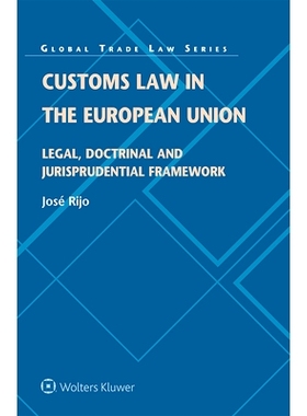 预订 Customs Law in the European Union: Legal, Doctrinal and Jurisprudential Framework 欧洲联盟海关法: 法律、理论和法理