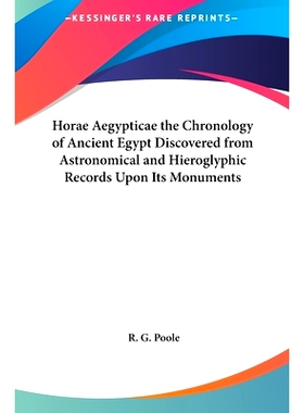 预订 Horae Aegypticae the Chronology of Ancient Egypt Discovered from Astronomical and Hieroglyphic Records Upon Its Mon