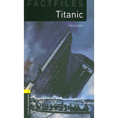 预订 Oxford Bookworms Factfiles: Titanic: Level 1: 400-Word Vocabulary 泰坦尼克号: 9780194236195