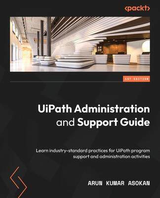[预订]UiPath Administration and Support Guide 9781803239088