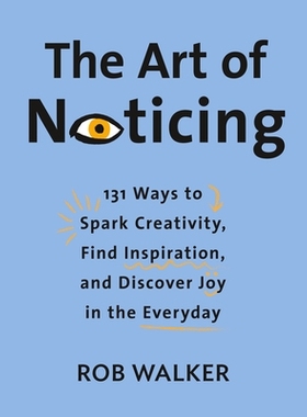 预订 The Art of Noticing: 131 Ways to Spark Creativity, Find Inspiration, and Discover Joy in the Everyday: 978052552124