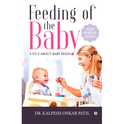 预订 Feeding of the Baby: A to Z about Baby Feeds: New Parenthood: 9781648926822