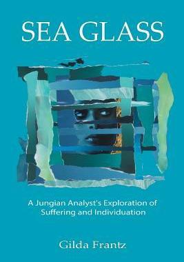 [预订]Sea Glass: A Jungian Analyst’s Exploration of Suffering and Individuation 9781771690201