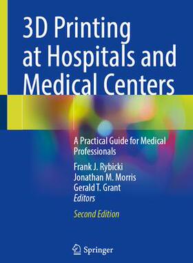 [预订]3D Printing at Hospitals and Medical Centers: A Practical Guide for Medical Professionals 9783031428500