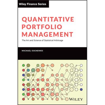 Quantitative Portfolio Management: The Art and Science of Statistical Arbitrage量化投资组合管理：统计套利的艺术与科学: