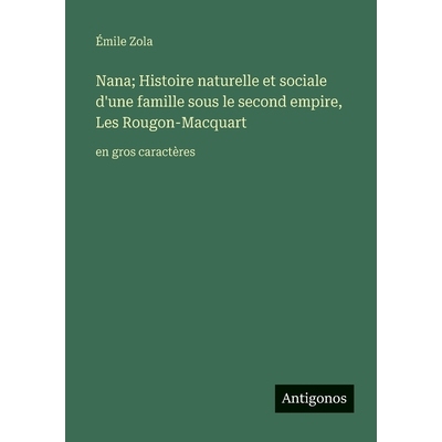 预订 Nana; Histoire naturelle et sociale d’une famille sous le second empire, Les Rougon-Macquart: en gros caractères: