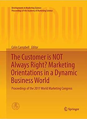 【预售】The Customer is NOT Always Right? Marketing Orientations  in a Dynamic Business World: Proceedings of the ...