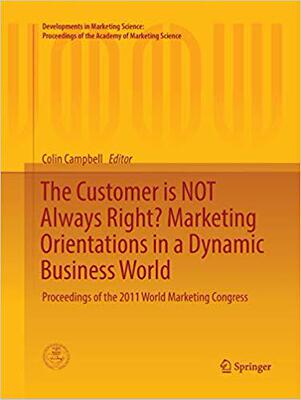 【预售】The Customer is NOT Always Right? Marketing Orientations  in a Dynamic Business World: Proceedings of the ...
