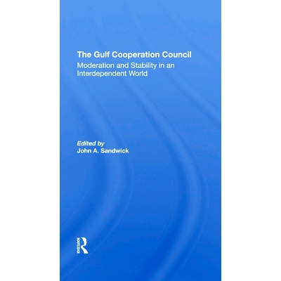 预订 The Gulf Cooperation Council: Moderation And Stability In An Interdependent World 海湾合作委员会:相互依存的世界中