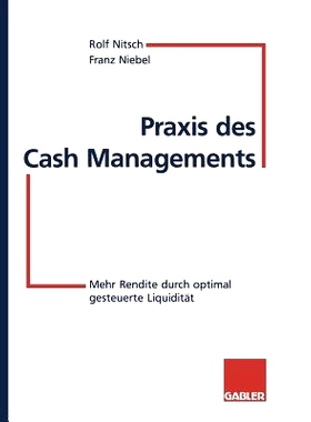 预订 Praxis des Cash Managements: Mehr Rendite durch optimal gesteuerte Liquidität: 9783409142250
