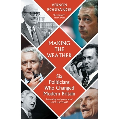 预订 Making the Weather: Six Politicians Who Changed Modern Britain 塑造天气：改变现代英国的六位政治家: 9781914979330