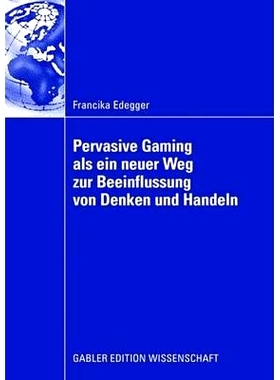 预订 Pervasive Gaming als ein neuer Weg zur Beeinflussung von Denken und Handeln: Eine Anwendung im Lernkontext: 9783834