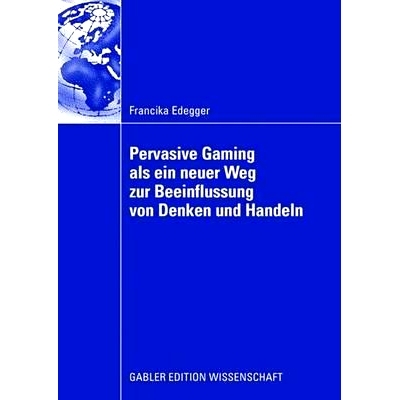 预订 Pervasive Gaming als ein neuer Weg zur Beeinflussung von Denken und Handeln: Eine Anwendung im Lernkontext: 9783834
