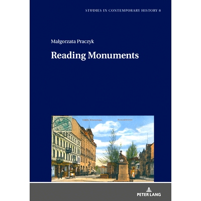 预订 Reading Monuments: A Comparative Study of Monuments in Poznań and Strasbourg from the Nineteenth and Twentieth Cen
