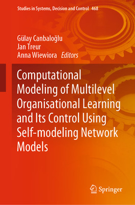 [预订]Computational Modeling of Multilevel Organisational Learning and Its Control Using Self-modeling Network Models
