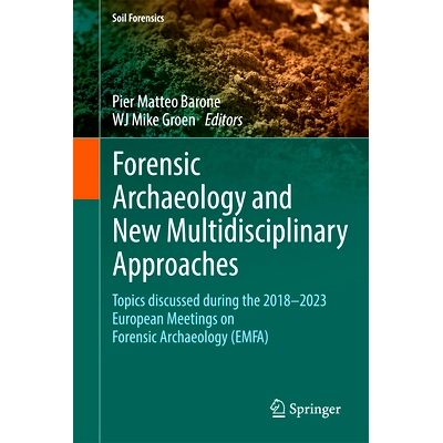 预订 Forensic Archaeology and New Multidisciplinary Approaches: Topics Discussed During the 2018-2023 European Meetings