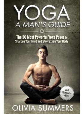 预订 Yoga: A Man’s Guide: The 30 Most Powerful Yoga Poses to Sharpen Your Mind and Strengthen Your Body: 9781512243055