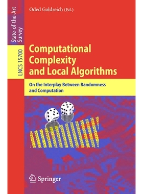 预订 Computational Complexity and Local Algorithms: On the Interplay Between Randomness and Computation 计算复杂性与局部