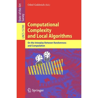 预订 Computational Complexity and Local Algorithms: On the Interplay Between Randomness and Computation 计算复杂性与局部