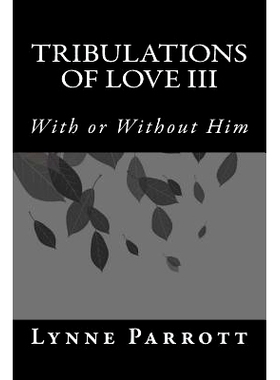 预订 Tribulations of Love III: With or Without Him: 9781505938418