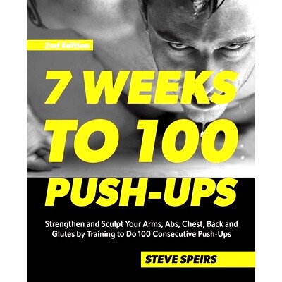 预订 7 Weeks to 100 Push-Ups: Strengthen and Sculpt Your Arms, Abs, Chest, Back and Glutes by Training to Do 100 Consecu