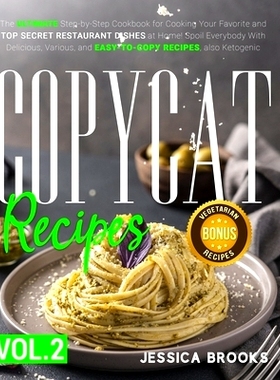 预订 Copycat Recipes: VOL. II - The Ultimate Step-by-Step Cookbook for Cooking Your Favorite and Top Secret Restaurant D