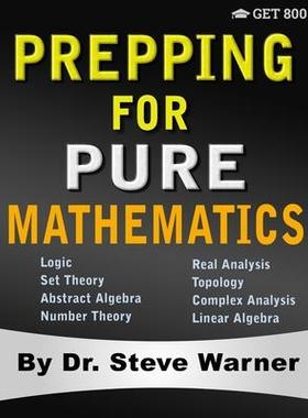 [预订]Prepping for Pure Mathematics: A Starter’s Guide to Logic, Set Theory, Abstract Algebra, Number Th 9781951619084