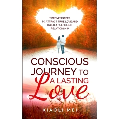 预订 Conscious Journey to a Lasting Relationship: 7 Proven Steps To Attract True Love And Build The Lasting, Fulfilling