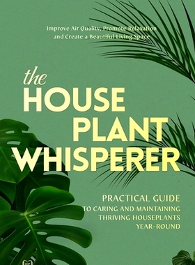 预订 The Houseplant Whisperer: Practical Guide to Caring for & Maintaining Thriving Houseplants Year-Round