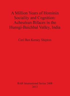 [预订]A Million Years of Hominin Sociality and Cognition: Acheulean Bifaces in the Hunsgi-Baichbal Valley, 9781407310794