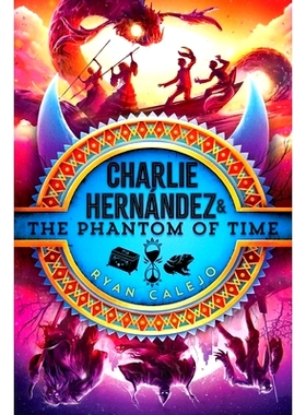 预订 Charlie Hernández & the Phantom of Time 查理·埃尔南德斯和时间的幽灵: 9781665942911