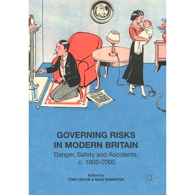 预订 Governing Risks in Modern Britain: Danger, Safety and Accidents, c. 1800–2000: 9781349691333