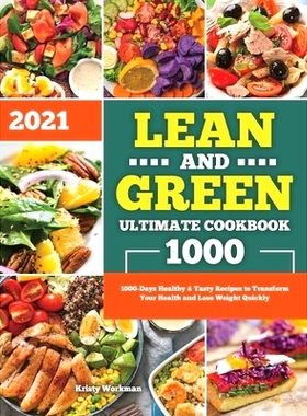 预订 Lean and Green Ultimate Cookbook 2021: 1000-Days Healthy & Tasty Recipes to Transform Your Health and Lose Weight Q