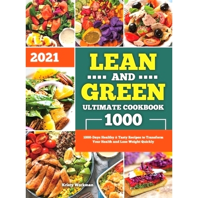 预订 Lean and Green Ultimate Cookbook 2021: 1000-Days Healthy & Tasty Recipes to Transform Your Health and Lose Weight Q