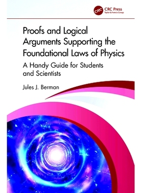 预订 Proofs and Logical Arguments Supporting the Foundational Laws of Physics: A Handy Guide for Students and Scientists