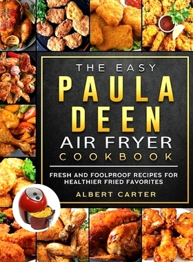 预订 The Easy Paula Deen Air Fryer Cookbook: Fresh and Foolproof Recipes for Healthier Fried Favorites