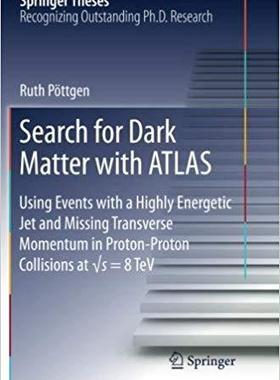 【预售】Search for Dark Matter with Atlas: Using Events with a Highly Energetic Jet and Missing Transverse Momentu...