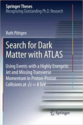 【预售】Search for Dark Matter with Atlas: Using Events with a Highly Energetic Jet and Missing Transverse Momentu...