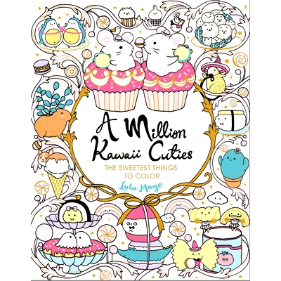 预订 A Million Kawaii Cuties: The Sweetest Things to Color: 9781454711438