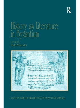 预订 History as Literature in Byzantium: Papers from the Fortieth Spring Symposium of Byzantine Studies, University of B